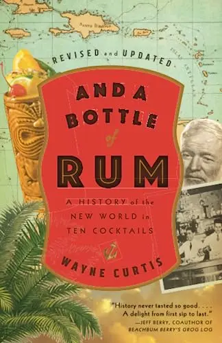And Bottle Rum, Revised and Updated: History Actual World Ten Cocktails.
